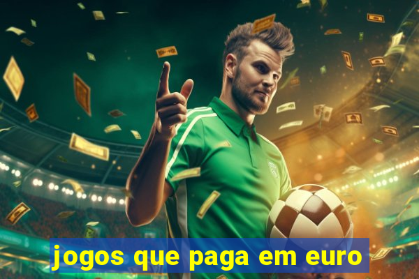 jogos que paga em euro